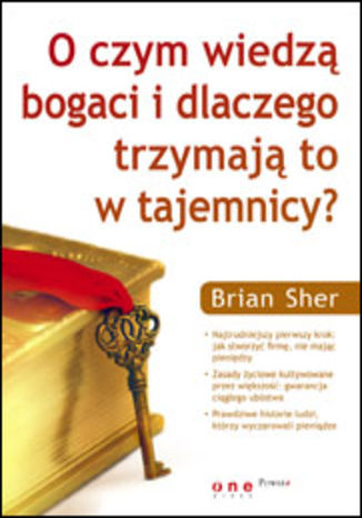 O czym wiedzą bogaci i dlaczego trzymają to w tajemnicy? Brian Sher - okladka książki