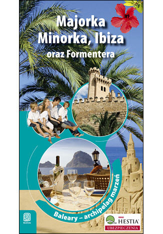 Majorka, Minorka, Ibiza oraz Formentera. Archipelag marzeń. Wydanie 1 Dominika Zaręba - okladka książki