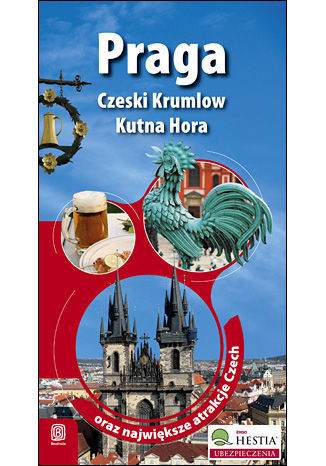 Praga, Czeski Krumlow, Kutna Hora oraz największe atrakcje Czech. Wydanie 1 praca zbiorowa - okladka książki