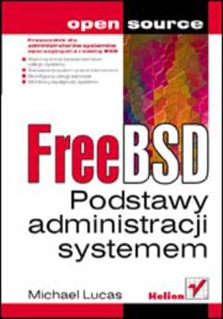 FreeBSD. Podstawy administracji systemem Michael Lucas - okladka książki