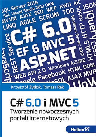 C# 6.0 i MVC 5. Tworzenie nowoczesnych portali internetowych Krzysztof Żydzik, Tomasz Rak - okladka książki