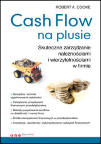 Cash Flow na plusie. Skuteczne zarządzanie należnościami i wierzytelnościami w firmie Robert A. Cooke - okladka książki