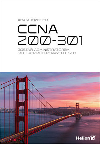 CCNA 200-301. Zostań administratorem sieci komputerowych Cisco Adam Józefiok - okladka książki