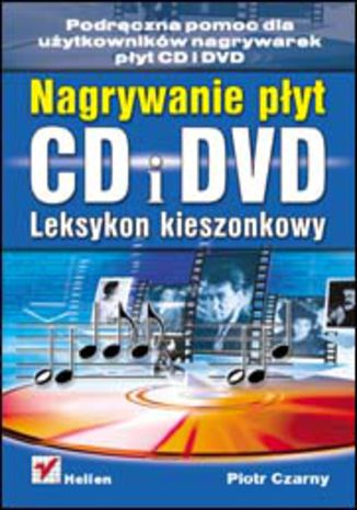 Nagrywanie płyt CD i DVD. Leksykon kieszonkowy Piotr Czarny - okladka książki