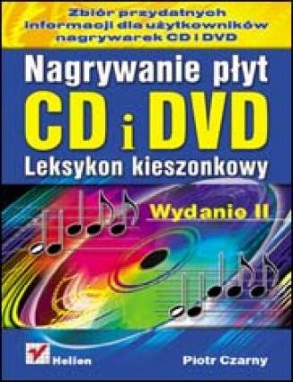 Nagrywanie płyt CD i DVD. Leksykon kieszonkowy. Wydanie II Piotr Czarny - okladka książki