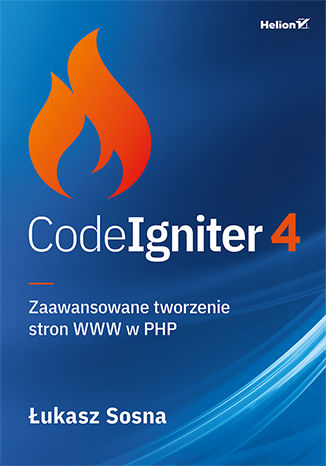 CodeIgniter 4. Zaawansowane tworzenie stron WWW w PHP Łukasz Sosna - okladka książki