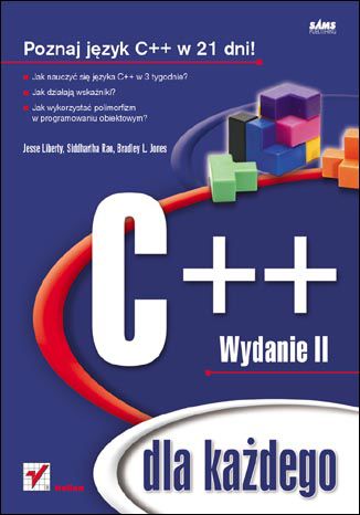 C++ dla każdego. Wydanie II Jesse Liberty, Siddhartha Rao, Bradley L. Jones - okladka książki