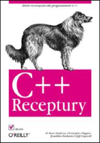 C++. Receptury D. Ryan Stephens, Christopher Diggins, Jonathan Turkanis, Jeff Cogswell - okladka książki