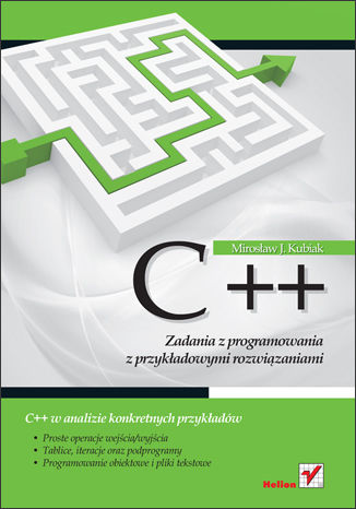 C++. Zadania z programowania z przykładowymi rozwiązaniami Mirosław J. Kubiak - okladka książki