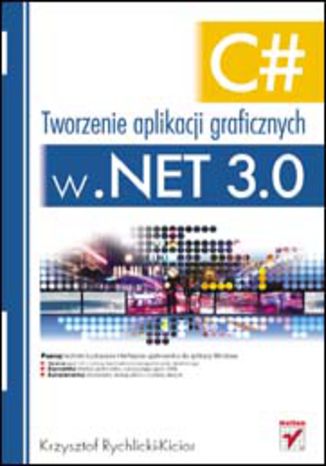 C#. Tworzenie aplikacji graficznych w .NET 3.0 Krzysztof Rychlicki-Kicior - okladka książki