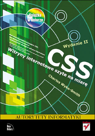 CSS. Witryny internetowe szyte na miarę. Autorytety informatyki. Wydanie II Charles Wyke-Smith - okladka książki