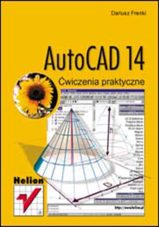 AutoCAD 14. Ćwiczenia praktyczne Dariusz Frenki - okladka książki