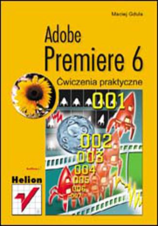 Adobe Premiere 6. Ćwiczenia praktyczne Maciej Gdula - okladka książki