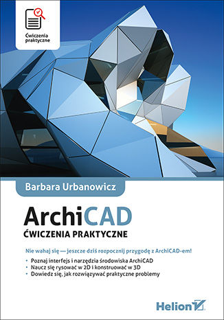 ArchiCAD. Ćwiczenia praktyczne Barbara Urbanowicz - okladka książki