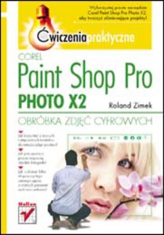 Corel Paint Shop Pro Photo X2. Obróbka zdjęć cyfrowych. Ćwiczenia praktyczne Roland Zimek - okladka książki