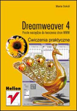 Dreamweaver 4. Proste narzędzie do tworzenia stron WWW. Ćwiczenia praktyczne Maria Sokół - okladka książki