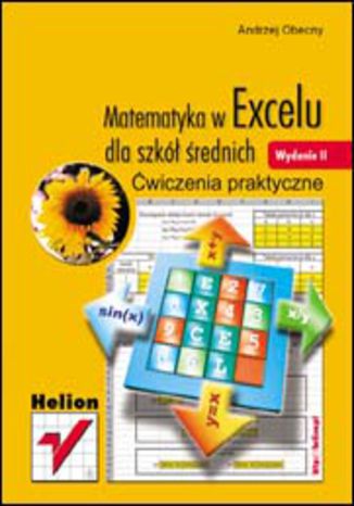 Matematyka w Excelu dla szkół średnich. Ćwiczenia praktyczne. Wydanie II Andrzej Obecny - okladka książki
