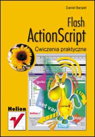 Flash ActionScript. Ćwiczenia praktyczne Daniel Bargieł - okladka książki