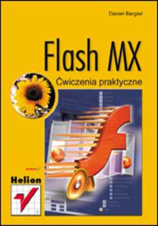 Flash MX. Ćwiczenia praktyczne Daniel Bargieł - okladka książki