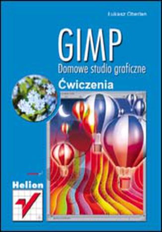 GIMP. Domowe studio graficzne. Ćwiczenia Łukasz Oberlan - okladka książki