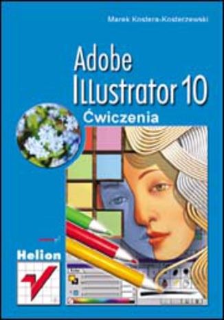 Adobe Illustrator 10. Ćwiczenia Marek Kostera - okladka książki