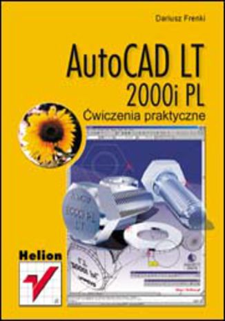 AutoCAD LT 2000i PL. Ćwiczenia praktyczne Dariusz Frenki - okladka książki