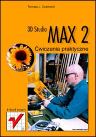 3D Studio MAX 2. Ćwiczenia praktyczne Tomasz L. Czarnecki - okladka książki