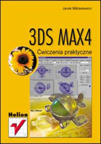 3DS MAX 4. Ćwiczenia praktyczne Jacek Miklasiewicz - okladka książki