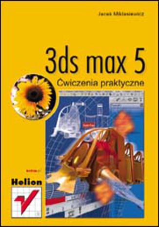 3ds max 5. Ćwiczenia praktyczne Jacek Miklasiewicz - okladka książki