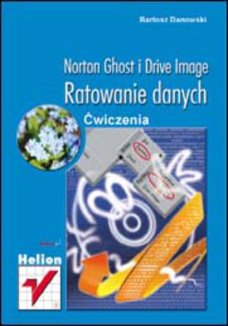 Norton Ghost i Drive Image. Ratowanie danych. Ćwiczenia Bartosz Danowski - okladka książki