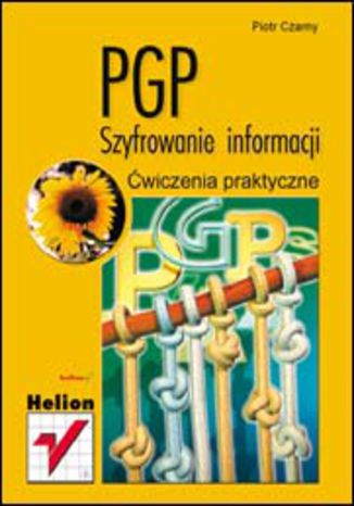PGP. Szyfrowanie informacji. Ćwiczenia praktyczne Piotr Czarny - okladka książki