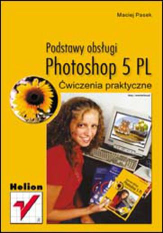Photoshop 5 PL. Podstawy obsługi. Ćwiczenia praktyczne Maciej Pasek - okladka książki