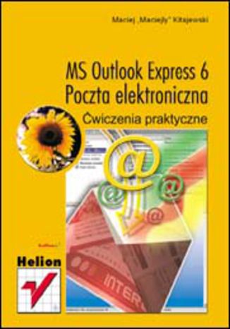 MS Outlook Express 6. Poczta elektroniczna. Ćwiczenia praktyczne Maciej Kitajewski - okladka książki