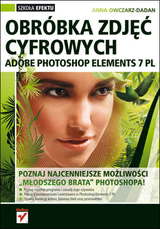 Adobe Photoshop Elements 7 PL. Obróbka zdjęć cyfrowych Anna Owczarz-Dadan - okladka książki