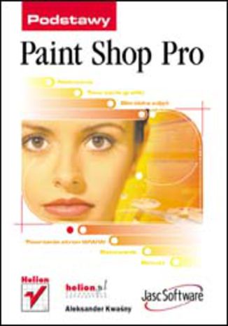 Paint Shop Pro. Podstawy Aleksander Kwaśny - okladka książki