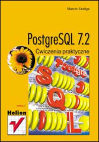PostgreSQL 7.2. Ćwiczenia praktyczne Marcin Szeliga - okladka książki