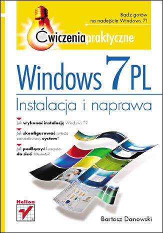 Windows 7 PL. Instalacja i naprawa. Ćwiczenia praktyczne Bartosz Danowski - okladka książki