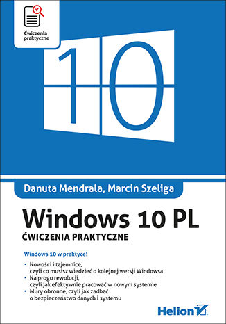 Windows 10 PL. Ćwiczenia praktyczne Danuta Mendrala, Marcin Szeliga - okladka książki