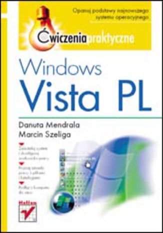 Windows Vista PL. Ćwiczenia praktyczne Danuta Mendrala, Marcin Szeliga - okladka książki