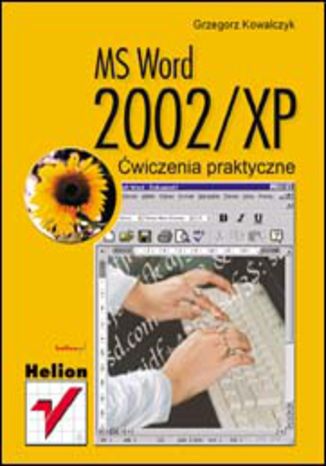 MS Word 2002/XP. Ćwiczenia praktyczne Grzegorz Kowalczyk - okladka książki