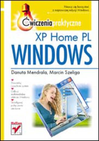 Windows XP Home PL. Ćwiczenia praktyczne Danuta Mendrala, Marcin Szeliga - okladka książki