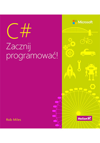 C#. Zacznij programować! Rob Miles - okladka książki