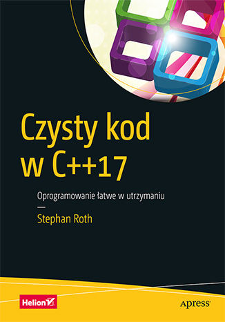 Czysty kod w C++17. Oprogramowanie łatwe w utrzymaniu Stephan Roth - okladka książki