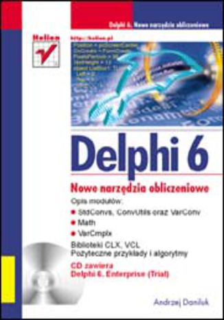 Delphi 6. Nowe narzędzia obliczeniowe Andrzej Daniluk - okladka książki