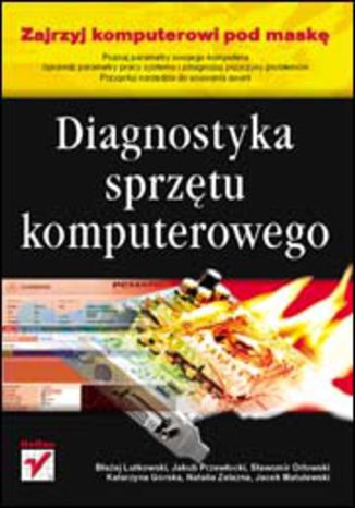Diagnostyka sprzętu komputerowego Zespół autorów - okladka książki