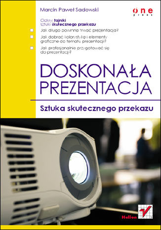 Doskonała prezentacja. Sztuka skutecznego przekazu Marcin Paweł Sadowski - okladka książki