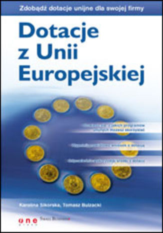 Dotacje z Unii Europejskiej Karolina Sikorska, Tomasz Bulzacki - okladka książki