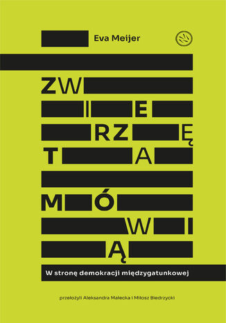 Zwierzęta mówią. W stronę demokracji międzygatunkowej Eva Meijer - okladka książki