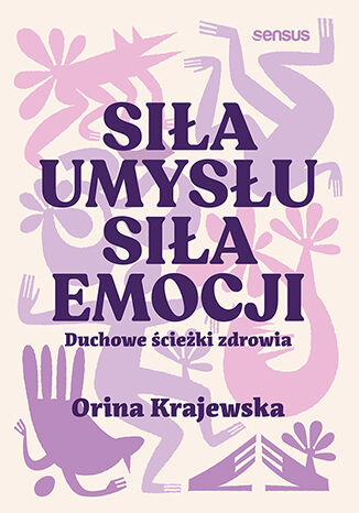 Siła umysłu. Siła emocji. Duchowe ścieżki zdrowia Orina Krajewska - audiobook CD