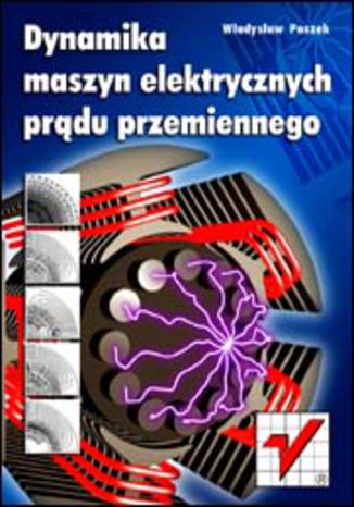 Dynamika maszyn elektrycznych prądu przemiennego profesor dr hab. inż. Władysław Paszek - okladka książki